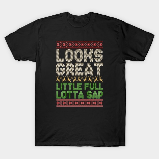 looks great , little full lotta sap - christmas vacation T-Shirt by Cybord Design